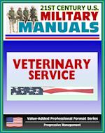 21st Century U.S. Military Manuals: Veterinary Service Tactics, Techniques, and Procedures Field Manual - FM 8-10-18 (Value-Added Professional Format Series)