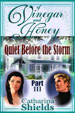 Of Vinegar and Honey, Part III: 'Quiet Before the Storm'