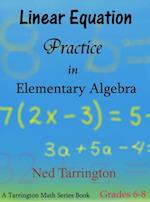 Linear Equation Practice in Elementary Algebra, Grades 6-8