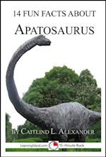 14 Fun Facts About Apatosaurus: A 15-Minute Book