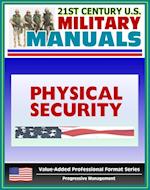 21st Century U.S. Military Manuals: Physical Security Army Field Manual - FM 3-19.30 - Building Security Concepts including Barriers, Access Control (Value-Added Professional Format Series)
