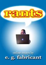 Rants: Online Essays by E. G. Fabricant