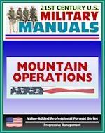 21st Century U.S. Military Manuals: Mountain Operations Field Manual - FM 3-97.6, FM 90-6 (Value-Added Professional Format Series)