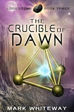 Lodestone Book Three: The Crucible of Dawn