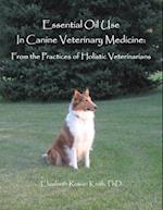 Essential Oil Use in Canine Veterinary Medicine: From the Practices of Holistic Veterinarians