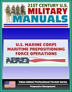 21st Century U.S. Military Manuals: Maritime Prepositioning Force Operations Marine Corps Field Manual (Value-Added Professional Format Series)