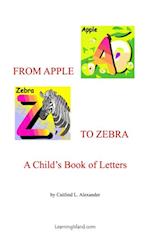 From Apple to Zebra: A Child's Book of Letters