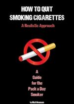 How To Quit Smoking: A Realistic Approach