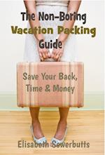 Non-Boring Vacation Packing Guide: Save Your Back, Time and Money