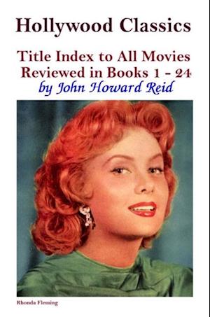 Hollywood Classics Title Index to All Movies Reviewed in Books 1: 24