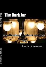 Dark Jar A Collection of Short Stories by Bruce Memblatt