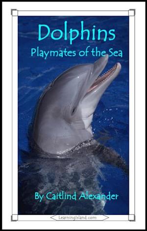 Dolphins: Playmates of the Sea