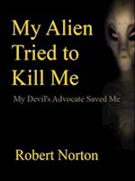 My Alien Tried to Kill Me: My Devil's Advocate Saved Me
