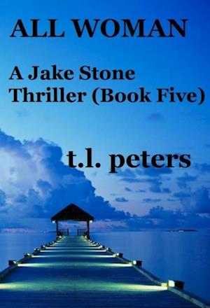 All Woman, A Jake Stone Thriller (Book Five)