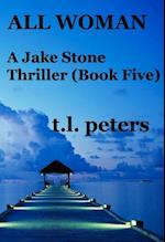 All Woman, A Jake Stone Thriller (Book Five)