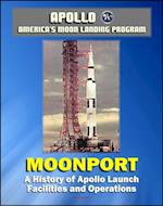 Apollo and America's Moon Landing Program - Moonport: A History of Apollo Launch Facilities and Operations - Saturn 1, Saturn 1B, and Saturn V Rocket Launch Pads, Launch Complex 39 (NASA SP-4204)