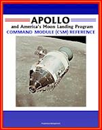 Apollo and America's Moon Landing Program: Command Module (CSM) Reference