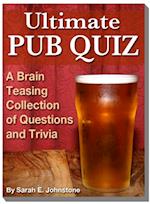 Ultimate Pub Quiz: A Brain Teasing Collection of Trivia Questions and Answers