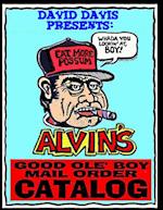 Alvin's Good Ole Boy Mail Order Catalog: Everything a Feller Needs to Hunt, Fish, Fight, and Drink