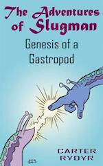 Adventures of Slugman: Genesis of a Gastropod
