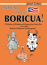 Speaking Phrases Boricua: A Collection of Wisdom and Sayings from Puerto Rico