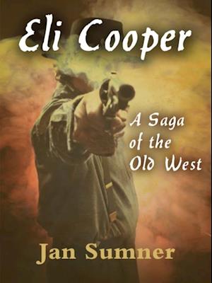 Eli Cooper: A Saga of the Old West