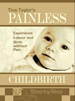 Painless Childbirth: Experience Labour and Birth without Pain, Step-by-Step