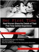 Her First Time: Real Women Share the Details of Their First Girl/Girl Experience