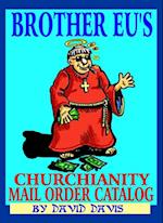 Brother Eu's Churchianity Mail Order Catalog