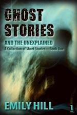 Ghost Stories and the Unexplained: Book One