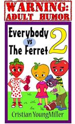 Everybody vs The Ferret 2: Wrap Your Melons