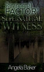 Paranormal Factor I. Supernatural Witness