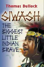 Siwash, The Biggest Little Indian Brave