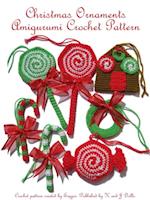 Christmas Ornaments Amigurumi Crochet Pattern