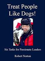 Treat People Like Dogs! Six Tasks for Passionate Leaders