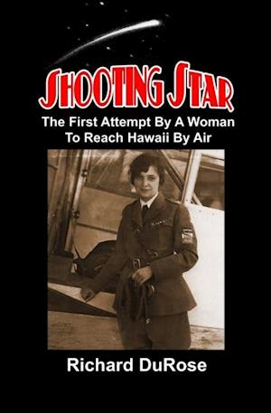 Shooting Star: The First Attempt By A Woman To Reach Hawaii By Air