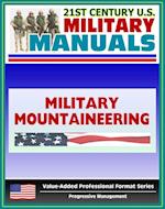 21st Century U.S. Military Manuals: Military Mountaineering Field Manual - FM 3-97.61 (Value-Added Professional Format Series)