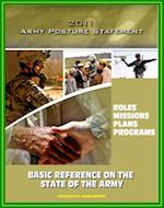 2011 U.S. Army Posture Statement: Summary of Army Roles, Missions, Accomplishments, Plans, and Programs - Basic Reference on the State of the Army