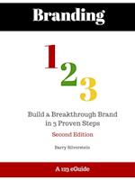 Branding 123: Build a Breakthrough Brand in 3 Proven Steps - Third Edition