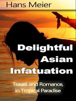 Delightful Asian Infatuation: Travel, and Romance, in Tropical Paradise