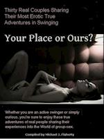 Your Place or Ours? 30 Real Couples Share Their True Erotic Swinging Adventures