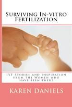 Surviving In-vitro Fertilization: IVF Stories and Inspiration from the Women who have been there