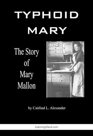 Typhoid Mary: The Story of Mary Mallon