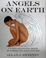 Angels on Earth: A Life-Changing Book to Liberate and Inspire