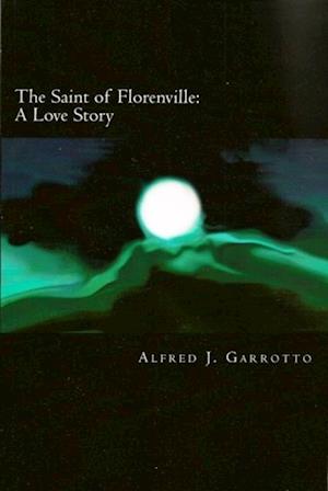 Saint of Florenville: A Love Story