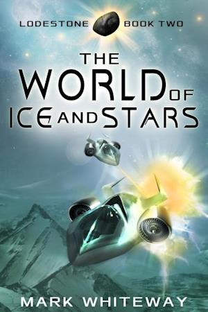 Lodestone Book Two: The World of Ice and Stars