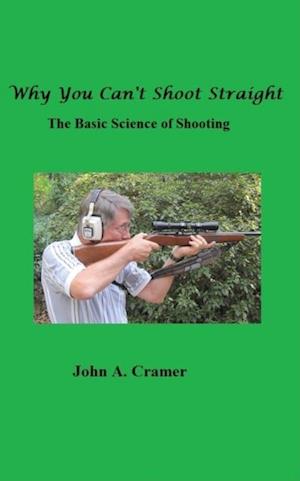 Why You Can't Shoot Straight: The Basic Science of Shooting