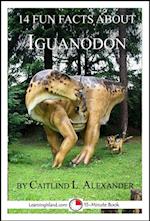 14 Fun Facts About Iguanodon: A 15-Minute Book