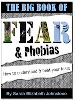 Fear and Phobias: A complete A-Z guide of phobias and how to overcome them