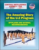 Spyplanes and National Reconnaissance in the 20th Century: The Amazing Story of the U-2 Program, A-12 Oxcart, Francis Gary Powers Incident, Cuba Missile Crisis, Aquatone and Genetrix Projects
